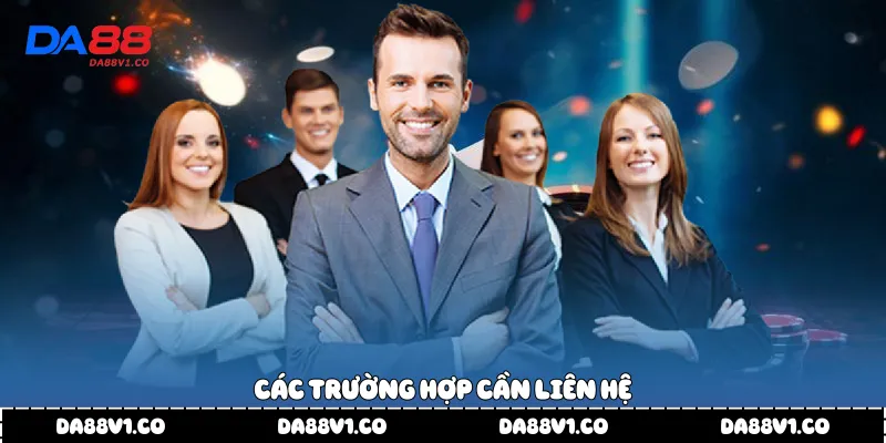 Các trường hợp cần liên hệ