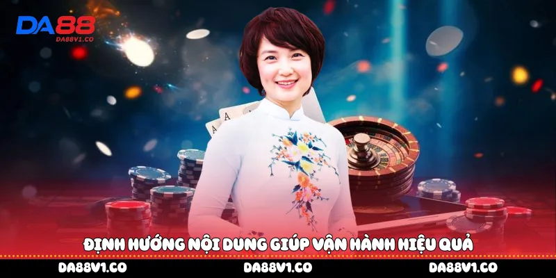 Định hướng nội dung giúp vận hành hiệu quả