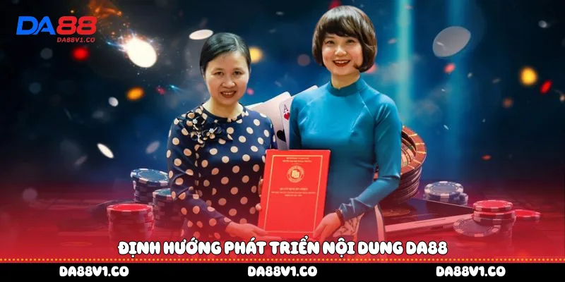 Định hướng phát triển nội dung Da88