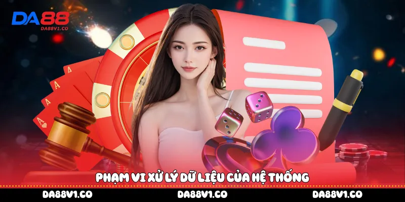 Phạm vi xử lý dữ liệu của hệ thống