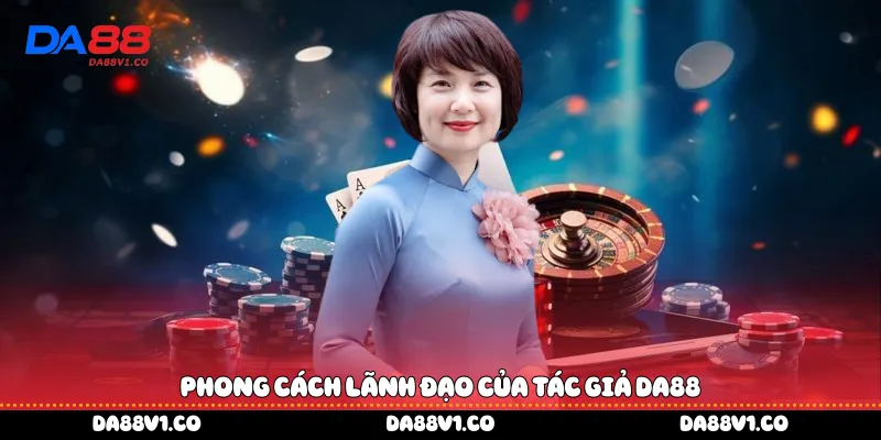 Phong cách lãnh đạo của tác giả Da88
