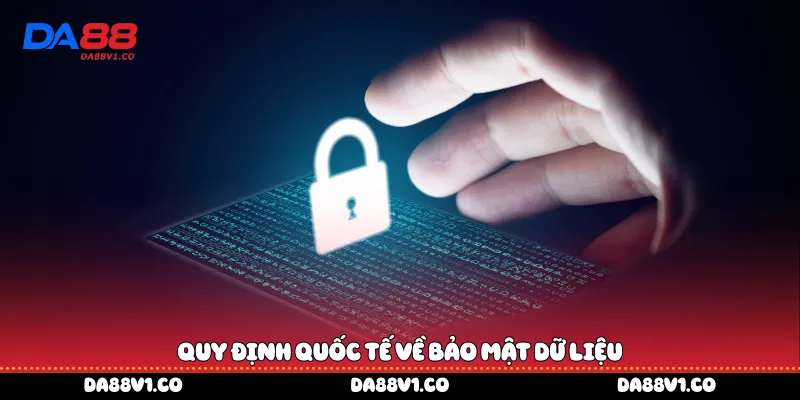 Quy định quốc tế về bảo mật dữ liệu