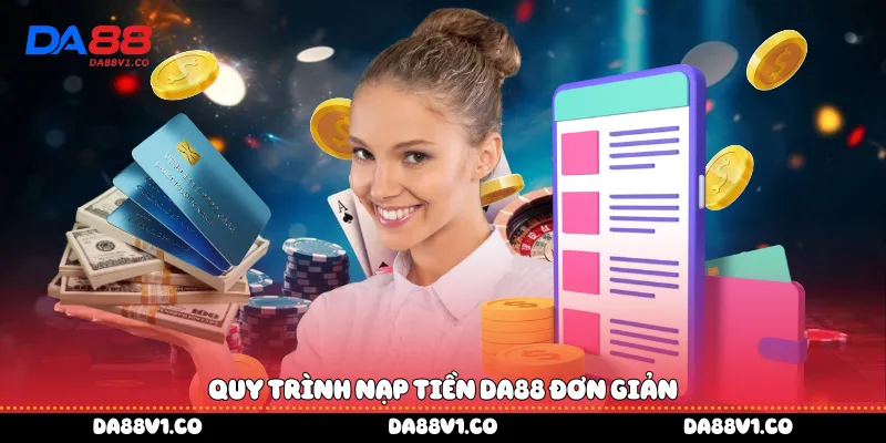 Quy trình nạp tiền Da88 đơn giản